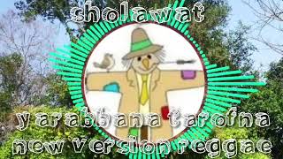 sholawat yarabana tarofna versi reggae enak di dengar