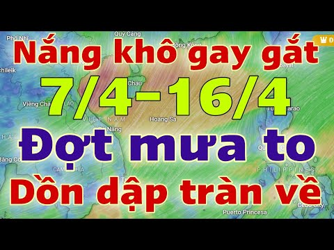 Dự báo thời tiết mới nhất ngày mai 7/4/2024 