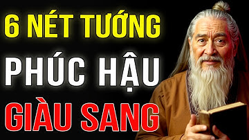 CỔ NHÂN DẠY: 6 Nét Tướng Của Người Phụ Nữ PHÚC HẬU GIÀU SANG|TRÍ TUỆ TINH HOA