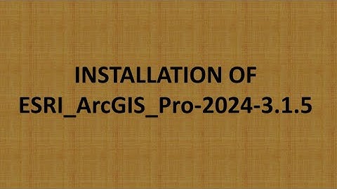 INSTALLATION OF ArcGIS Pro 3.1.5