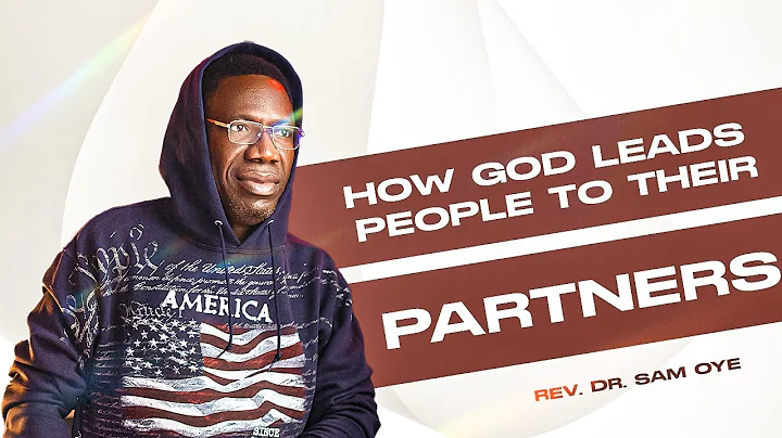 HOW TO RECOGNIZE YOUR GOD-ORDAINED PARTNER | REV. DR. SAM OYE