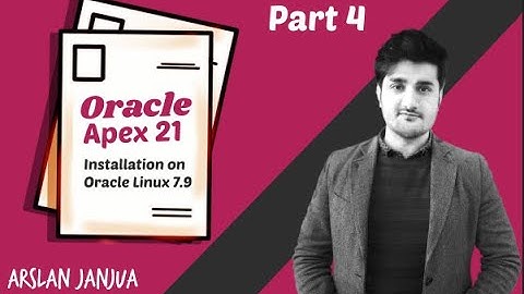 Oracle Apex 21 Installation on Oracle Linux 7 9 Part 4