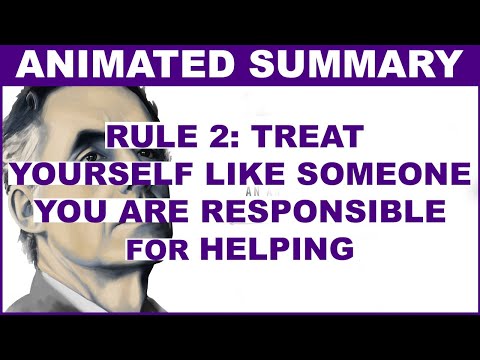 12 RULES FOR LIFE -- RULE 2: TREAT YOURSELF LIKE SOMEONE YOU ARE RESPONSIBLE FOR HELPING
