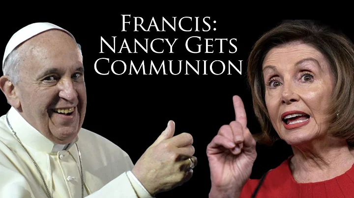 Pope Francis: Nancy Pelosi may receive Communion -...