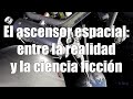 El ascensor espacial: entre la realidad y la ciencia ficción