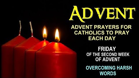 13TH DAY OF ADVENT PRAYERS FOR CATHOLICS TO PRAY EACH DAY - SECOND FRIDAY OF ADVENT 12092022