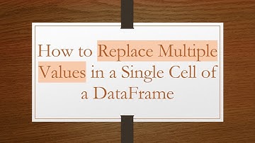 How to Replace Multiple Values in a Single Cell of a DataFrame