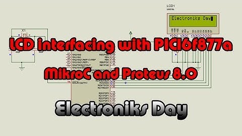 LCD 16x2 interfacing with PIC16f877a MikroC Proteus Simulation | Electroniks Day
