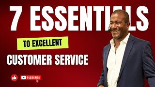 What is customer service ? The 7 Essentials To Excellent Customer Service