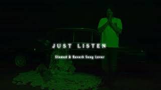 Just Listen ( Slowed + Reverb ) | sidhumoosewala | @slowedreverbsonglover007