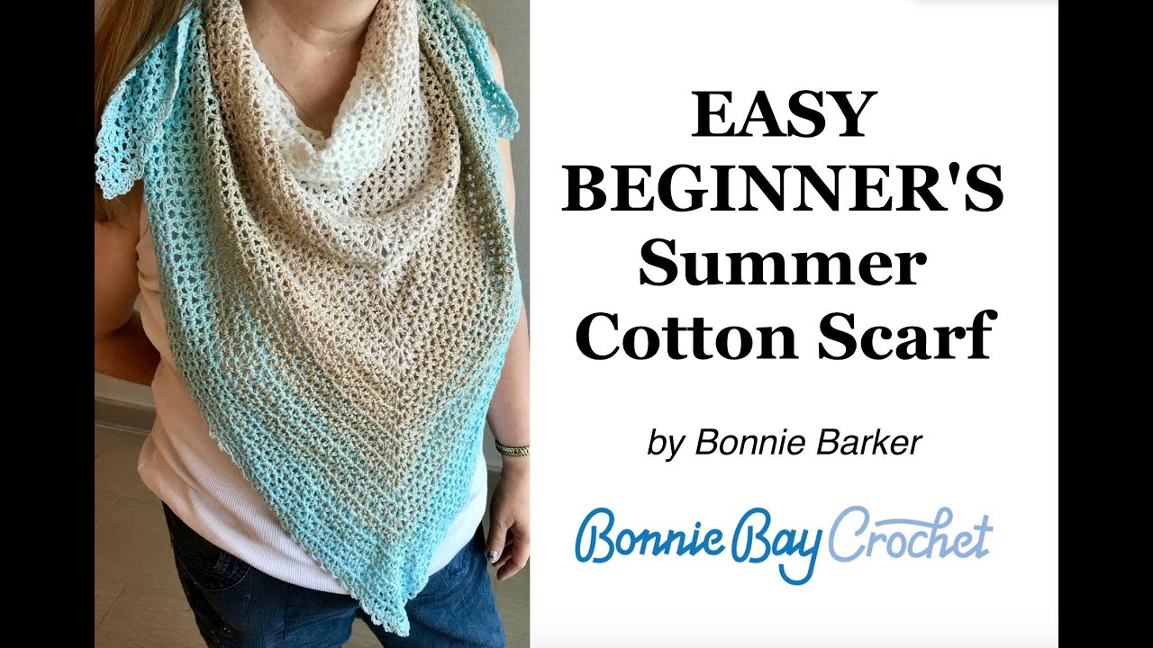 EASY BEGINNER'S Summer Cotton Scarf, by Bonnie Barker