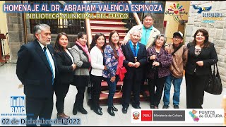 HOMENAJE AL DR ABRAHAM VALENCIA ESPINOZA EN LA BIBLIOTECA MUNICIPAL DEL CUSCO - Qhapaq Yachay