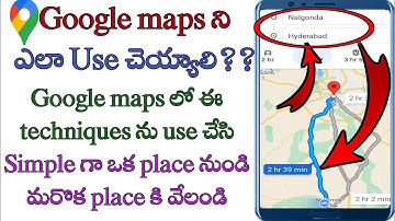 How to use Google maps in Telugu/ Google Map use/ how to go one place to another place with Maps
