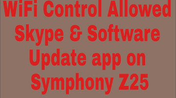WiFi Control Allowed Skype & Software Update app on Symphony Z25