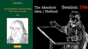 Session 19b – The Absolute Idea | Method – Hegel