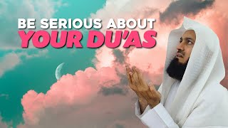 Be Serious About Your Duas | Mufti Menk