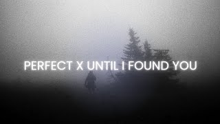 Perfect X Until I Found You (Lyrics) |Ed Sheeran X Stephen Sanchez