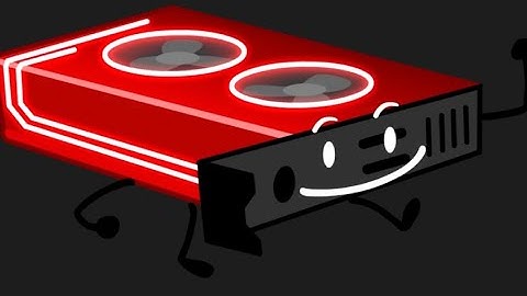 Find the bfb characters| how to get graphic card ￼