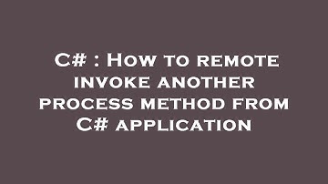 C# : How to remote invoke another process method from C# application