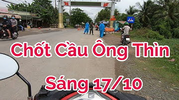 Chốt Cầu Ông Thìn sáng ngày 17/10 - Ký Sự Huyện Cần Giuộc
