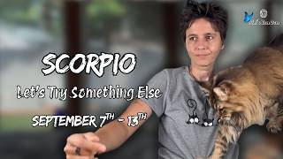 SCORPIO ♏︎ - "Let's Try Something Else" SEPTEMBER 7TH - 13TH | Weekly Reading