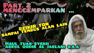 PART 2, MENGGEMPARKAN.!!! Dzikir AKBAR TQN SAKETI Pandeglang - Banten (Radenpulosari)