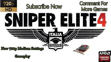 Sniper Elite 4 Gameplay On i3 2nd Gen\Amd Firepro v4900 | 5Min