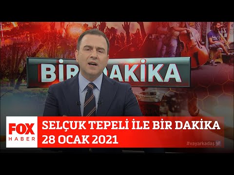 Selçuk Tepeli ile Bir Dakika... 28 Ocak 2021 Selçuk Tepeli ile FOX Ana Haber