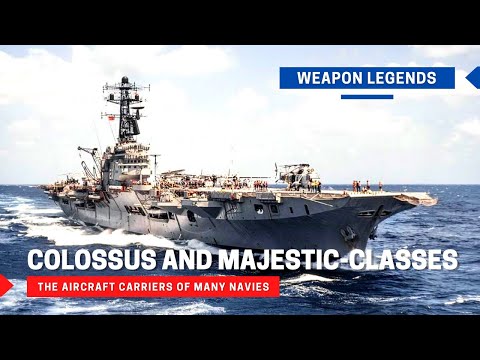 Colossus-class and Majestic-class | The aircraft carriers of many navies