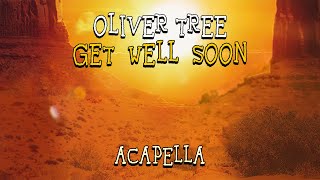 Oliver Tree - Get Well Soon [Acapella]