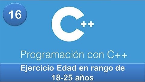 16. Programación en C++ || Condicionales || Ejercicio Edad en rango de 18-25 años