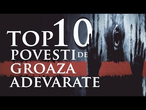 TOP 10 POVESTI DE GROAZA ADEVARATE