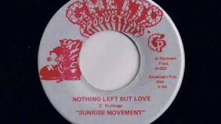 Sunrise Movement - Nothing Left But Love - Modern Soul Classics