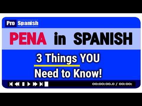Learn Spanish - 3 Essential Things to Know about &rsquo;PENA&rsquo;