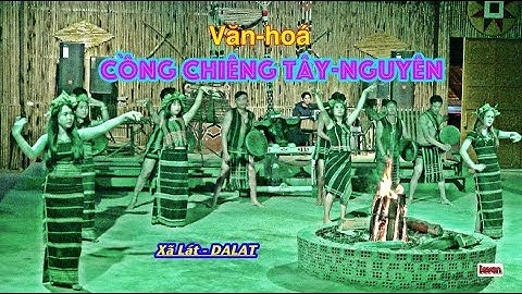 Văn hoá CỒNG CHIÊNG TÂY-NGUYÊN , Xã Lát - Dalat.