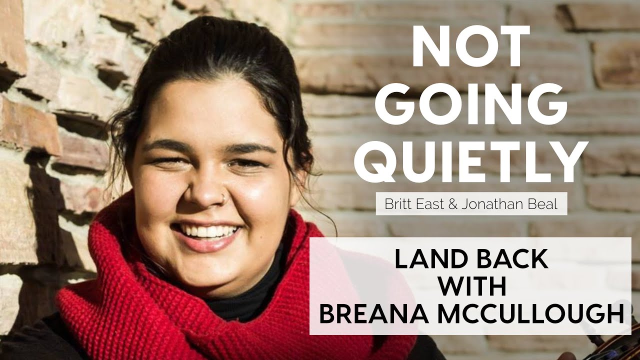 Land Back with Breana McCullough | NGQ Episode 208