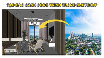 TẠO BAO CẢNH NGOÀI CỬA SỔ TRONG VRAY SKETCHUP