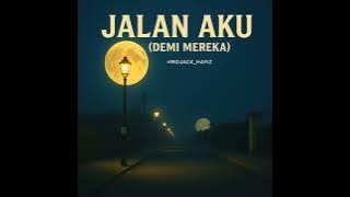 JALAN AKU (DEMI MEREKA)