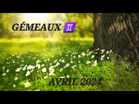GÉMEAUX ♊️ AVRIL 2024 🌷 accord pour un nouveau départ positif 🙏🏼