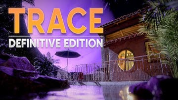 TRACE Definitive Edition -  First Impressions
