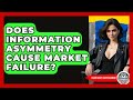Does Information Asymmetry Cause Market Failure? - Learn About Libertarianism