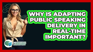Why Is Adapting Public Speaking Delivery In Real-time Important? - The Language Library