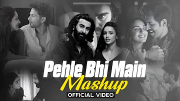 Pehle Bhi Main - Mashup | Vishal Mishra | Kabir Singh | Ankit Tiwari | New Song 2024 🥀💞💛