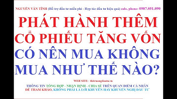 Phát hành thêm cổ phiếu tăng vốn có nên mua không? Mua như thế nào?