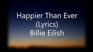 Billie Eilish - Happier Than Ever (Lyrics)