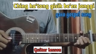 Ching ka'tong gisik be'en janggi || Garo gospel song || Guitar lesson