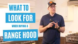 What to Look for When Buying a Range Hood (Before You Buy) What to Look for When Buying a Range Hood (Before You Buy)