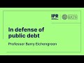 Prof Barry Eichengreen: In defense of public debt