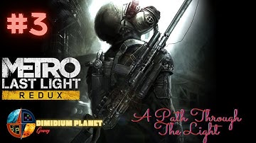 Metro Last Light Redux Walkthrough with Commentary Part.3 [A Path Through The Light], 4K, 60fps