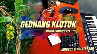 GEDANG KLUTUK Versi pargoy_ Jandhut terbaru ( tanpa kendang )